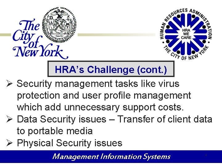 HRA’s Challenge (cont. ) Ø Security management tasks like virus protection and user profile