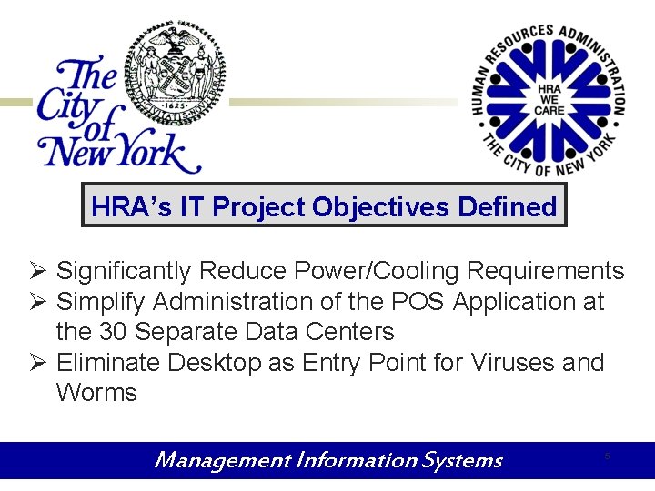 HRA’s IT Project Objectives Defined Ø Significantly Reduce Power/Cooling Requirements Ø Simplify Administration of