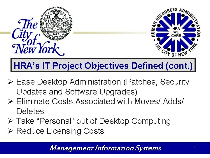 HRA’s IT Project Objectives Defined (cont. ) Ø Ease Desktop Administration (Patches, Security Updates