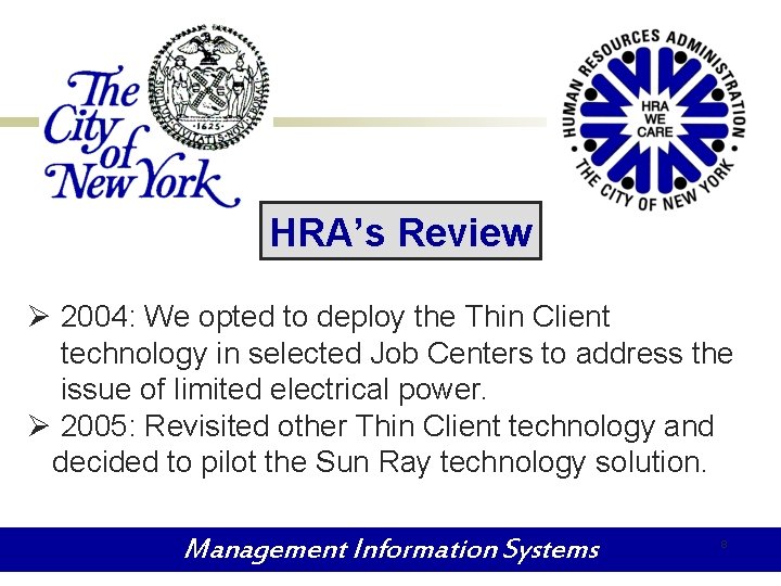 HRA’s Review Ø 2004: We opted to deploy the Thin Client technology in selected