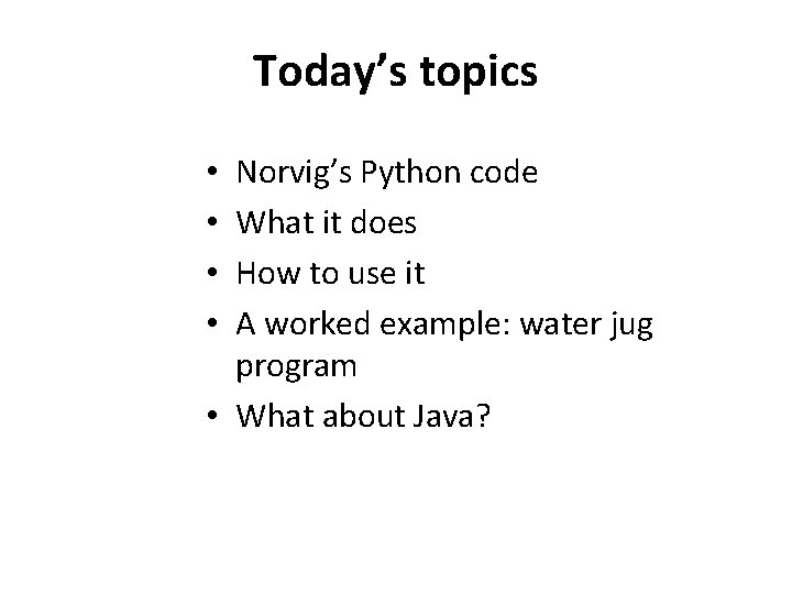 Today’s topics Norvig’s Python code What it does How to use it A worked