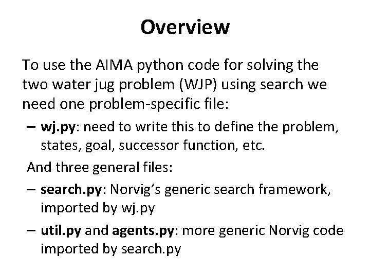 Overview To use the AIMA python code for solving the two water jug problem