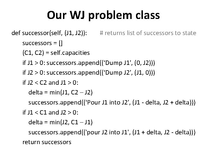Our WJ problem class def successor(self, (J 1, J 2)): # returns list of