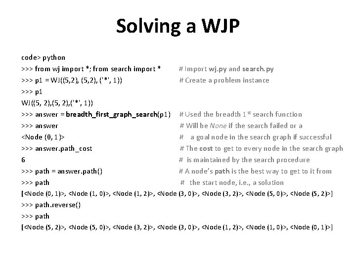 Solving a WJP code> python >>> from wj import *; from search import *