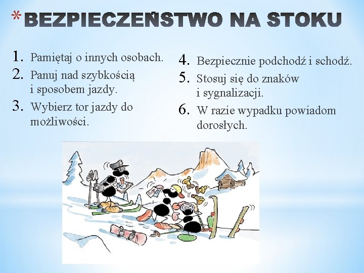 * 1. 2. 3. Pamiętaj o innych osobach. Panuj nad szybkością i sposobem jazdy.