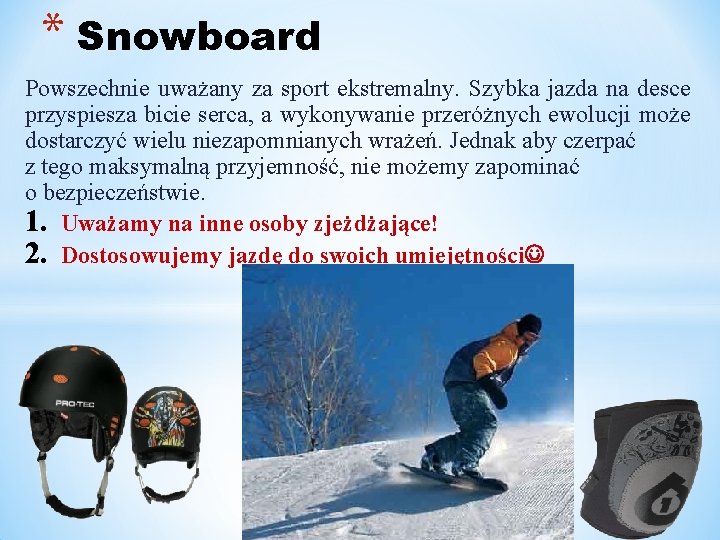 * Snowboard Powszechnie uważany za sport ekstremalny. Szybka jazda na desce przyspiesza bicie serca,