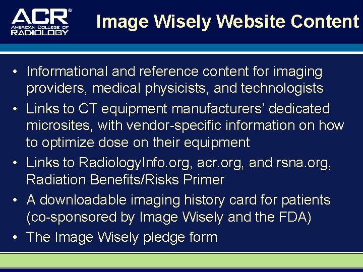 Image Wisely Website Content • Informational and reference content for imaging providers, medical physicists,