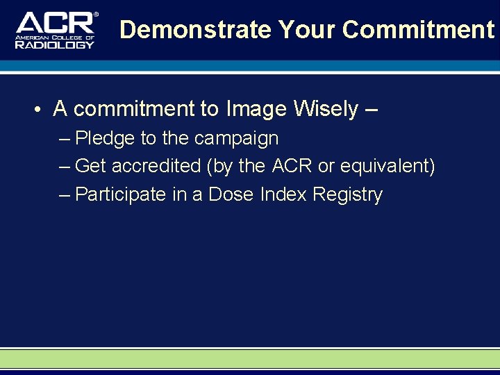 Demonstrate Your Commitment • A commitment to Image Wisely – – Pledge to the