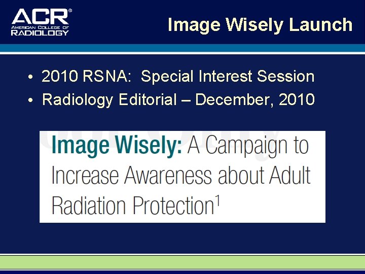 Image Wisely Launch • 2010 RSNA: Special Interest Session • Radiology Editorial – December,