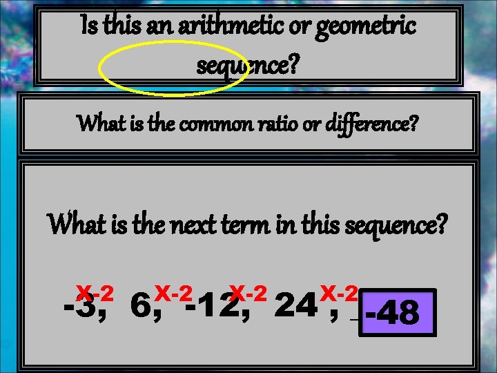 Is this an arithmetic or geometric sequence? What is the common ratio or difference?
