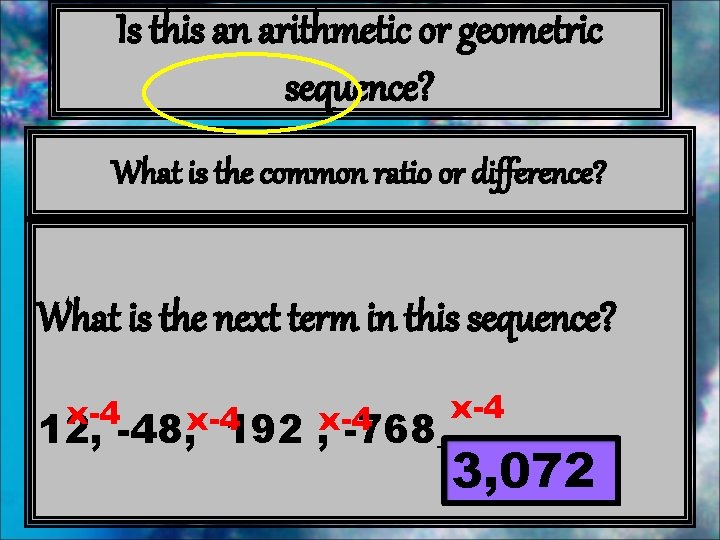 Is this an arithmetic or geometric sequence? What is the common ratio or difference?