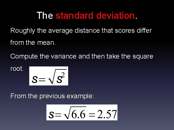 The standard deviation. Roughly the average distance that scores differ from the mean. Compute