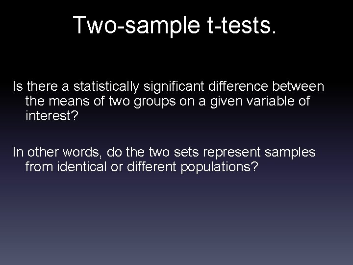 Two-sample t-tests. Is there a statistically significant difference between the means of two groups