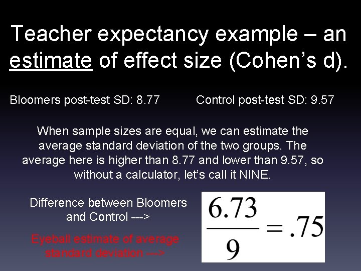 Teacher expectancy example – an estimate of effect size (Cohen’s d). Bloomers post-test SD: