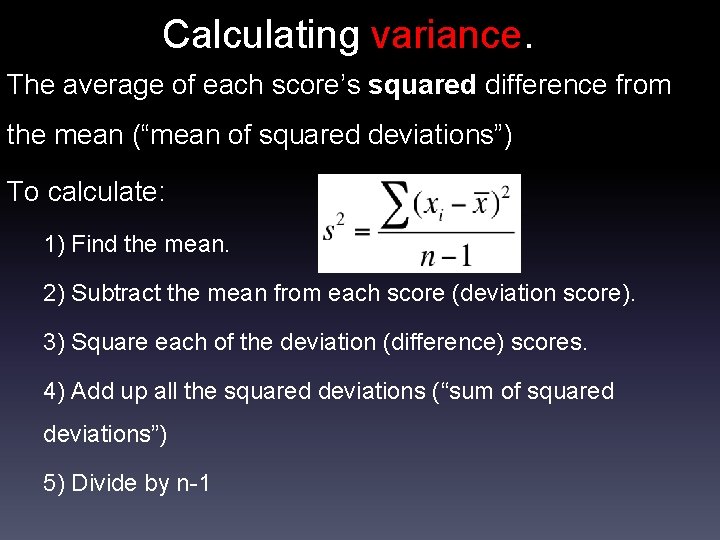 Calculating variance. The average of each score’s squared difference from the mean (“mean of