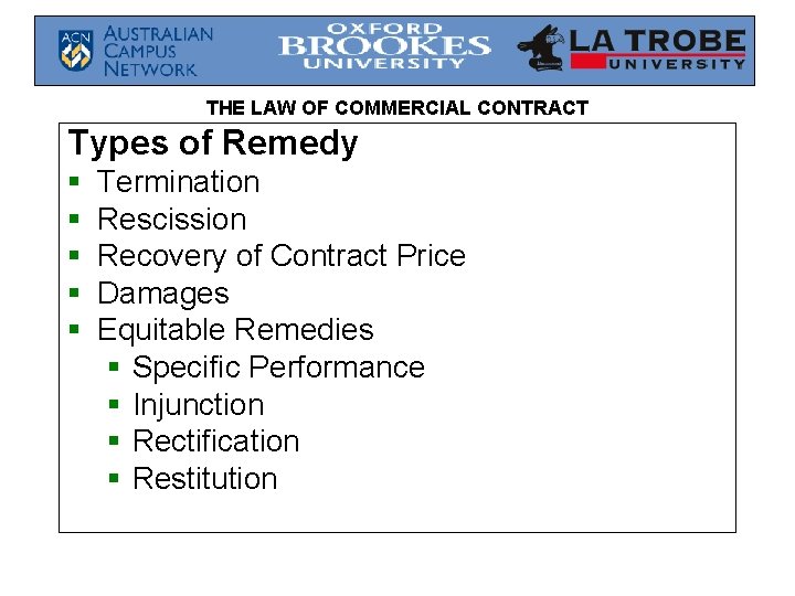 THE LAW OF COMMERCIAL CONTRACT Types of Remedy § § § Termination Rescission Recovery