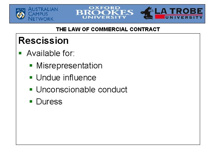 THE LAW OF COMMERCIAL CONTRACT Rescission § Available for: § Misrepresentation § Undue influence