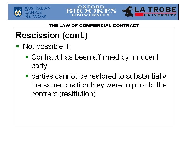 THE LAW OF COMMERCIAL CONTRACT Rescission (cont. ) § Not possible if: § Contract