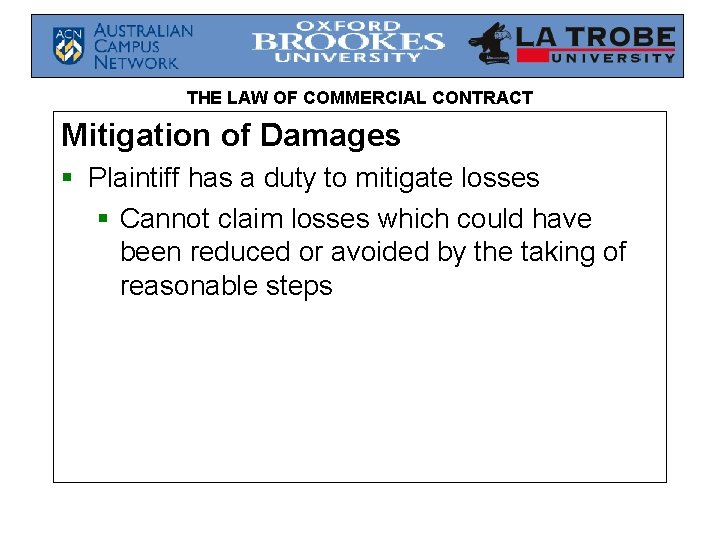 THE LAW OF COMMERCIAL CONTRACT Mitigation of Damages § Plaintiff has a duty to