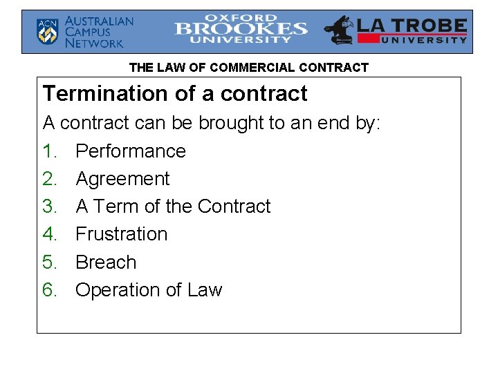 THE LAW OF COMMERCIAL CONTRACT Termination of a contract A contract can be brought