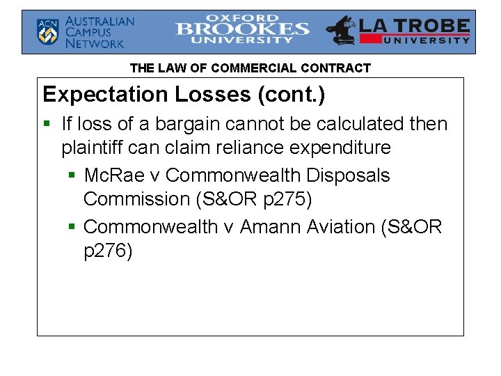 THE LAW OF COMMERCIAL CONTRACT Expectation Losses (cont. ) § If loss of a