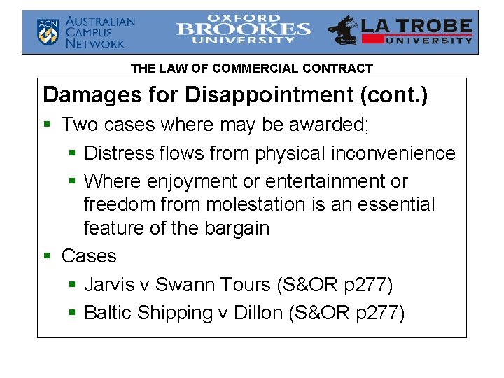 THE LAW OF COMMERCIAL CONTRACT Damages for Disappointment (cont. ) § Two cases where