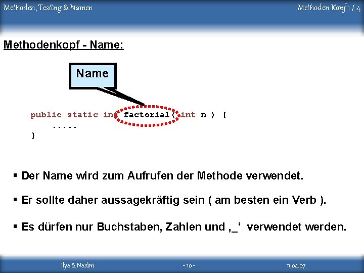 Methoden, Testing& &Namen Kopf Methoden Kopf 1 / 4 Methodenkopf - Name: Name public