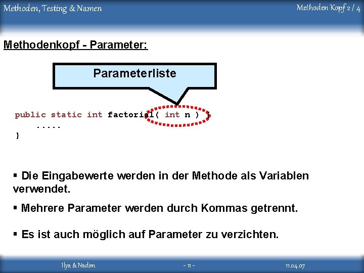 Methoden Kopf 2 / 4 Methoden, Testing & Namen Methodenkopf - Parameter: Parameterliste public