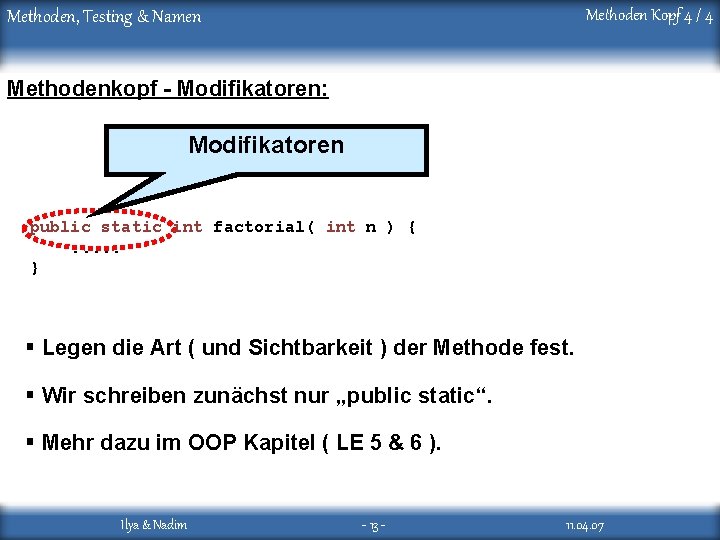 Methoden Kopf 4 / 4 Methoden, Testing & Namen Methodenkopf - Modifikatoren: Modifikatoren public