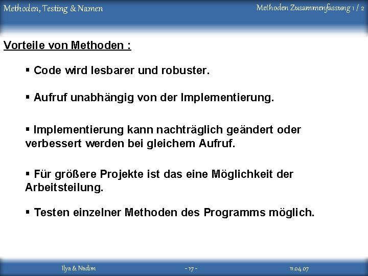 Methoden Zusammenfassung 1 / 2 Methoden, Testing & Namen Vorteile von Methoden : §