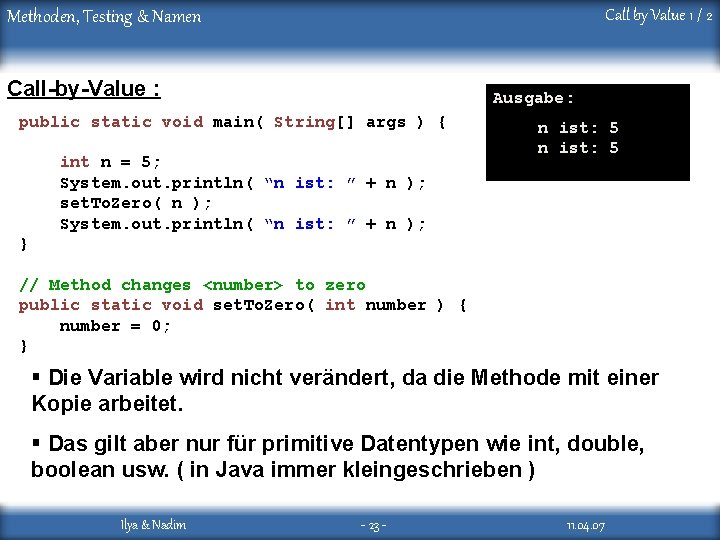 Call by Value 1 / 2 Methoden, Testing & Namen Call-by-Value : Ausgabe: public