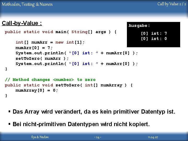 Call by Value 2 / 2 Methoden, Testing & Namen Call-by-Value : Ausgabe: public