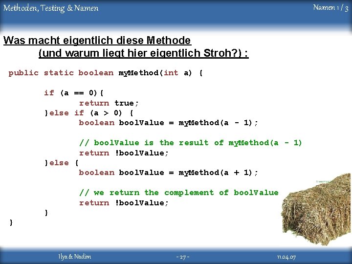 Namen 1 / 3 Methoden, Testing & Namen Was macht eigentlich diese Methode (und