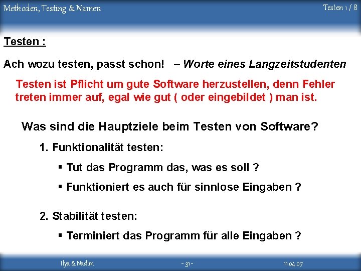 Testen 1 / 8 Methoden, Testing & Namen Testen : Ach wozu testen, passt