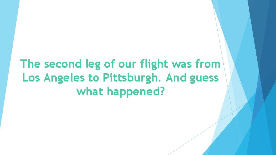 The second leg of our flight was from Los Angeles to Pittsburgh. And guess