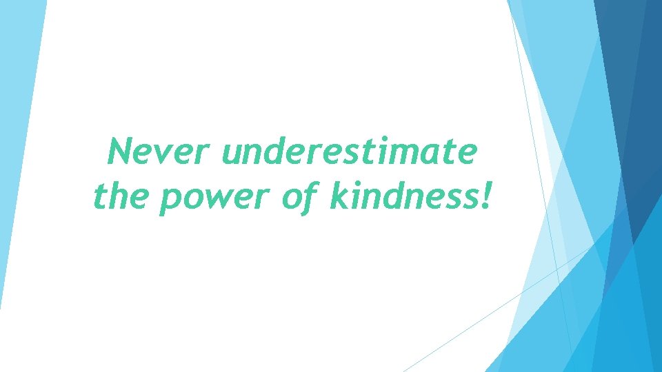 Never underestimate the power of kindness! 