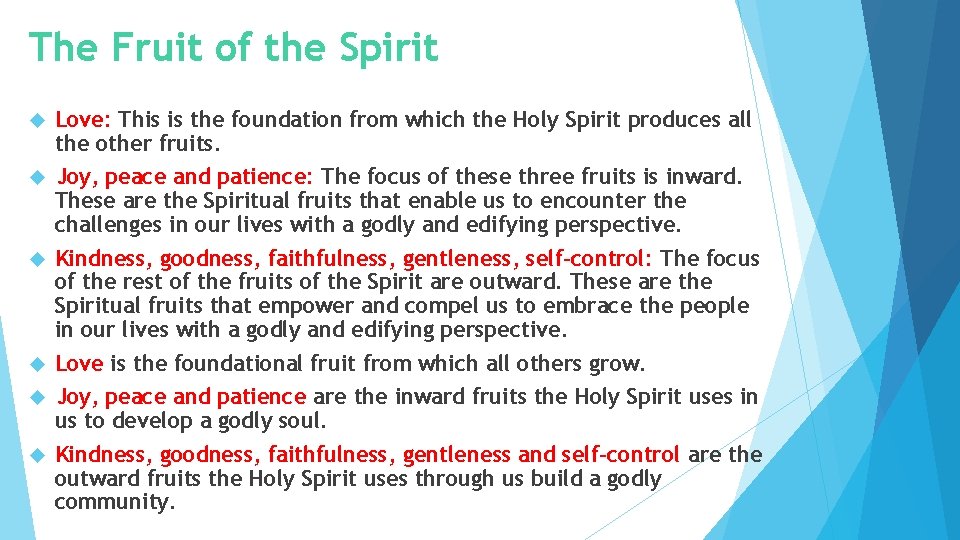 The Fruit of the Spirit Love: This is the foundation from which the Holy