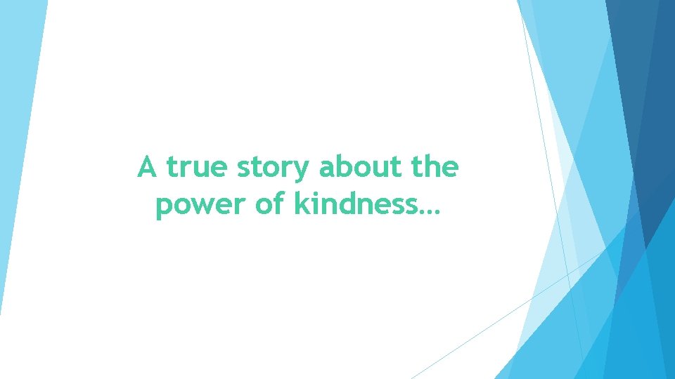 A true story about the power of kindness… 