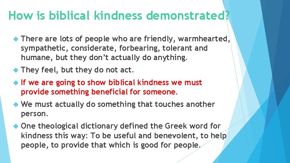How is biblical kindness demonstrated? There are lots of people who are friendly, warmhearted,