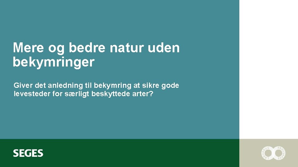 Mere og bedre natur uden bekymringer Giver det anledning til bekymring at sikre gode