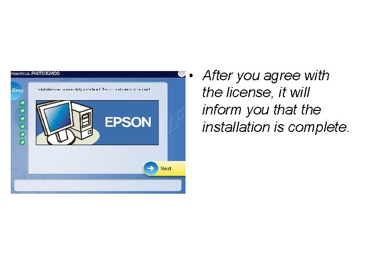  • After you agree with the license, it will inform you that the