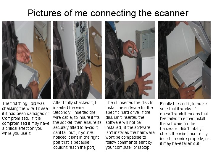 Pictures of me connecting the scanner The first thing I did was checking the