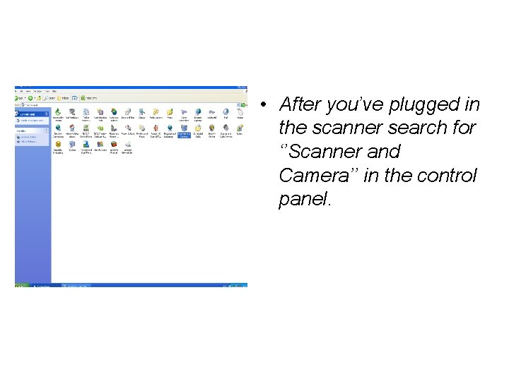  • After you’ve plugged in the scanner search for ‘’Scanner and Camera’’ in