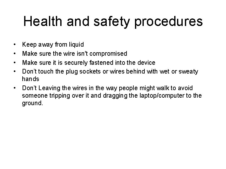 Health and safety procedures • • Keep away from liquid Make sure the wire