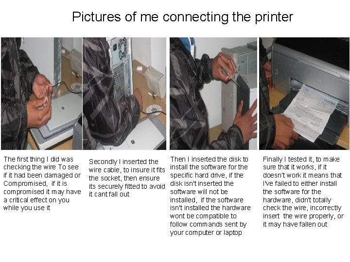 Pictures of me connecting the printer The first thing I did was checking the