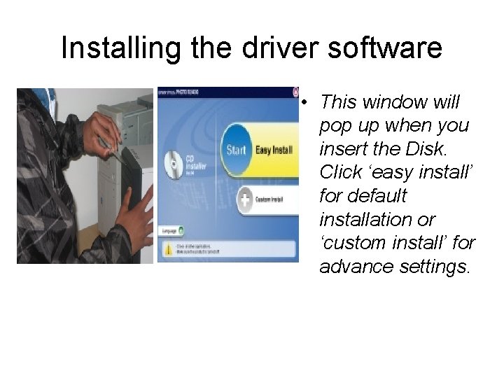 Installing the driver software • This window will pop up when you insert the