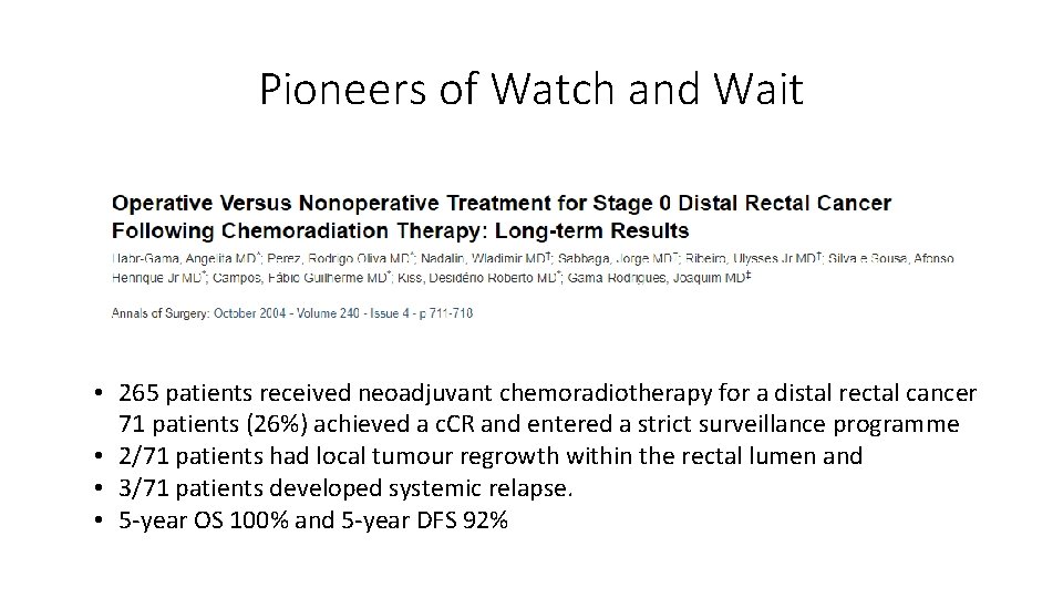 Pioneers of Watch and Wait • 265 patients received neoadjuvant chemoradiotherapy for a distal