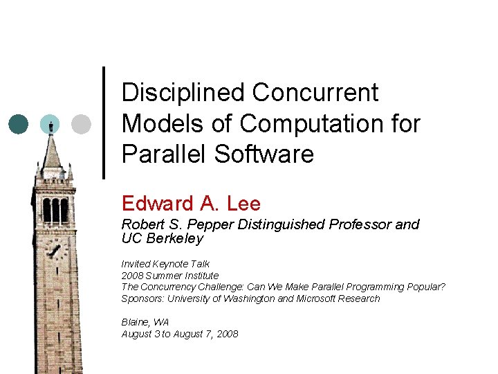 Disciplined Concurrent Models of Computation for Parallel Software Edward A. Lee Robert S. Pepper