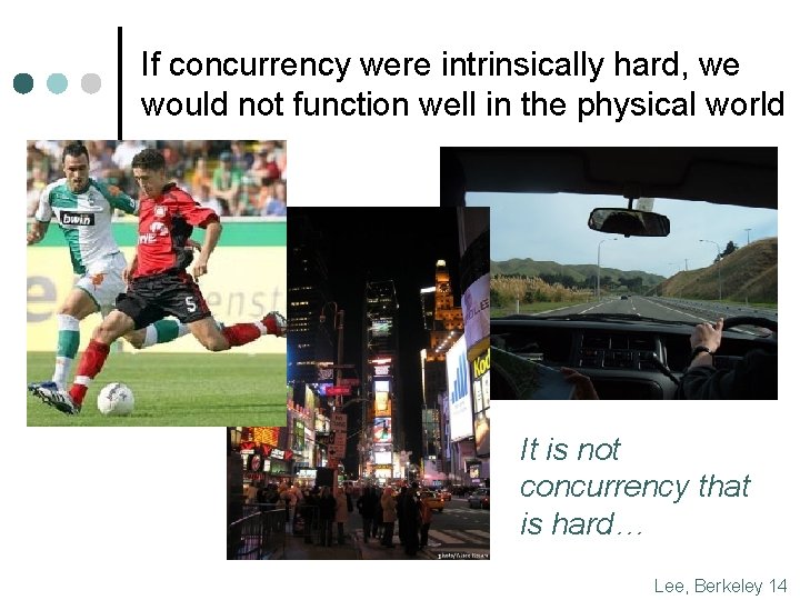 If concurrency were intrinsically hard, we would not function well in the physical world