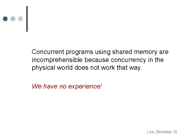 Concurrent programs using shared memory are incomprehensible because concurrency in the physical world does
